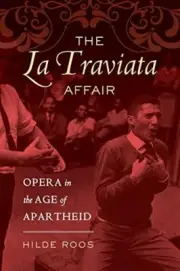 The "La Traviata" Affair: Opera in the Age of A, Roos^+