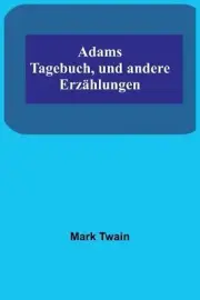 Adams Tagebuch, und andere Erzhlungen by Mark Twain Paperback Book