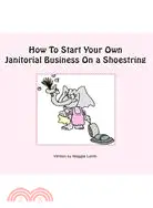 在飛比找三民網路書店優惠-How to Start Your Own Janitori