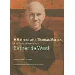 A RETREAT WITH THOMAS MERTON: A SEVEN-DAY SPIRITUAL JOURNEY