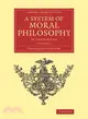 A System of Moral Philosophy ― In Three Books