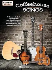 Coffeehouse Songs - Strum Together Songbook for Standard Ukulele, Baritone Ukulele, Guitar, Mandolin, and Banjo