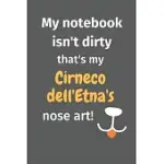 MY NOTEBOOK ISN’’T DIRTY THAT’’S MY CIRNECO DELL’’ETNA’’S NOSE ART: FOR CIRNECO DELL’’ETNA DOG FANS