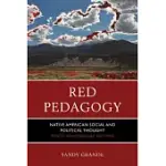 RED PEDAGOGY: NATIVE AMERICAN SOCIAL AND POLITICAL THOUGHT