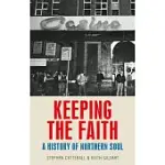 KEEPING THE FAITH: A HISTORY OF NORTHERN SOUL