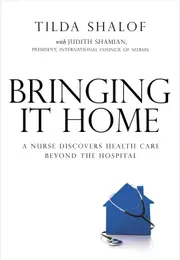 Bringing It Home: A Nurse Discovers Healthcare Beyond the Hospital Paperback