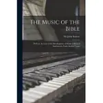 THE MUSIC OF THE BIBLE: WITH AN ACCOUNT OF THE DEVELOPMENT OF MODERN MUSICAL INSTRUMENTS FROM ANCIENT TYPES