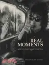 Real Moments: Bob Dylan