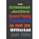 Criminal Justice because Freaking Awesome is Not An Official Job Title: Journal Notebook