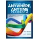 Creating the Anywhere, Anytime Classroom: A Blueprint for Learning Online in Grades K--12