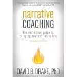 NARRATIVE COACHING: THE DEFINITIVE GUIDE TO BRINGING NEW STORIES TO LIFE