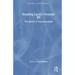 STUDYING LACAN’S SEMINAR VII: THE ETHICS OF PSYCHOANALYSIS