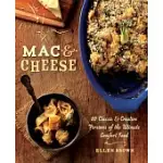 MAC & CHEESE: 80 CLASSIC & CREATIVE VERSIONS OF THE ULTIMATE COMFORT FOOD
