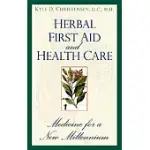 HERBAL FIRST AID AND HEALTH CARE: MEDICINE FOR A NEW MILLENNIUM