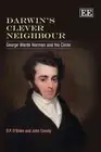 Darwin's Clever Neighbour : George Warde Norman and His Circle, Hardcover by ...