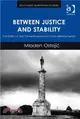 Between Justice and Stability ― The Politics of War Crimes Prosecutions in Post-Milo謇ic Serbia