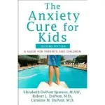 THE ANXIETY CURE FOR KIDS: A GUIDE FOR PARENTS AND CHILDREN