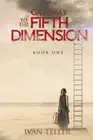 Gateway to the Fifth Dimension (Book One) by Teller, Ivan [Paperback]