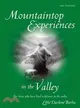 Mountaintop Experiences in the Valley ─ For Those Who Have Lived a Lifetime in the Valley