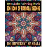 MANDALA COLORING BOOK BIG BOOK OF MANDALA DESIGNS 100 DIFFERENT MANDALA: ADULT COLORING BOOK 100 MANDALA IMAGES STRESS MANAGEMENT COLORING BOOK FOR RE