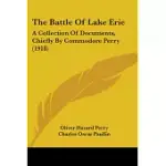 THE BATTLE OF LAKE ERIE: A COLLECTION OF DOCUMENTS, CHIEFLY BY COMMODORE PERRY