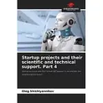 STARTUP PROJECTS AND THEIR SCIENTIFIC AND TECHNICAL SUPPORT. PART 4