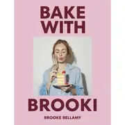 Bake with Brooki by Brooke Bellamy - Book