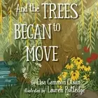 And the Trees Began to Move by Lisa Gammon Olson (English) Paperback Book