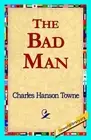 The Bad Man by Charles Hanson Towne (English) Hardcover Book