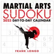 Martial Arts Sudoku 2023 Day-To-Day Calendar - Frank Longo - solve these puzzles