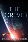 The Forever (Forever) by Robertson, Craig [Paperback]