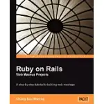 RUBY ON RAILS WEB MASHUP PROJECTS: A STEP-BY-STEP TUTORIAL TO BUILDING WEB MASHUPS
