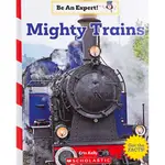 BE AN EXPERT!: MIGHTY TRAINS / ERIN KELLY / SCHOLASTIC出版社旗艦店