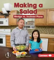 Making a Salad : Wedge vs. Inclined Plane by Mari C. Schuh (2015, Hardcover)