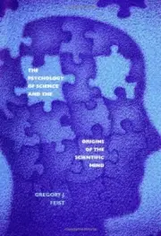 THE PSYCHOLOGY OF SCIENCE AND THE ORIGINS OF THE By Gregory J. Feist - Hardcover