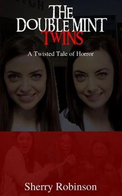 The Doublemint Twins: A Twisted Tale of Horror by Sherry Robinson (English) Pape