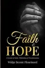 Faith and Hope: A Memoir of Trials, Tribulations & Transformation by Widge Berni