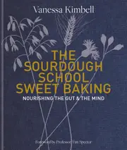 The Sourdough School: Sweet Baking