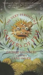 The Very Persistent Gappers of Frip by George Saunders Paperback Book