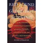 RED ROUND GLOBE HOT BURNING: A TALE AT THE CROSSROADS OF COMMONS AND CLOSURE, OF LOVE AND TERROR, OF RACE AND CLASS, AND OF KATE AND NED DESPARD