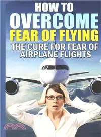 在飛比找三民網路書店優惠-How to Overcome Fear of Flying