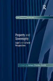 Property and Sovereignty: Legal and Cultural Perspectives by James Charles Smith