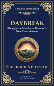 Daybreak: Awakening to Freedom and Truth by Friedrich Nietzsche Hardcover Book