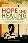 Hope and Healing in Urban Education: How Urban Activists and Teachers are Reclai