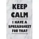 Keep Calm I Have A Spreadsheet For That: Coworker Office Funny Gag Notebook Wide Ruled Lined Journal 6x9 Inch ( Legal ruled ) Family Gift Idea Mom Dad