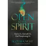 OPEN TO THE SPIRIT: GOD IN US, GOD WITH US, GOD TRANSFORMING US