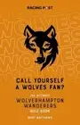 Call Yourself a Wolves Fan?: The Wolverhampton Wanderers Quiz Book by Mart ...