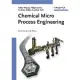 Chemical Micro Process Engineering: Processing and Plants