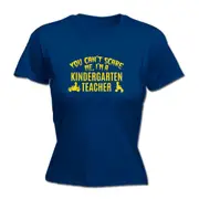 You Cant Scare Me Im A Kindergarten Teacher - Funny Novelty Womens T-Shirt T Shirt Tshirt