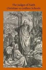 The Judges of Faith: Christian vs Godless Schools by Thomas J. Jenkins (English)